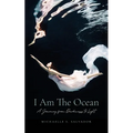 I Am The Ocean: A Journey from Darkness to Light