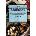 My Mediterranean Cookbook 2022: Many Affordable and Tasty Recipes for Beginners