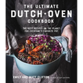 The Ultimate Dutch Oven Cookbook: The Best Recipes on the Planet for Everyone's Favorite Pot