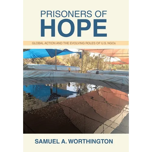 Prisoners of Hope: Global Action and the Evolving Roles of U.S. NGOs