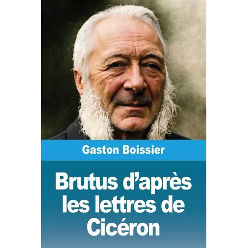 Brutus d'après les lettres de Cicéron