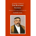 An Insider's Critique of the Kazakh Nation: Reflections on the Writings of Abai Kunanbai-uhli