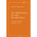 The Manifestation of God's Merciful Justice: A Theocentric Reading of Romans 3:21-26