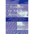 Complete the American Revolution!: What 9-11, Corporate Scandal and the 2000 Presidential Election Have in Common and What We Can Do About It