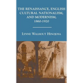 The Renaissance, English Cultural Nationalism, and Modernism, 1860-1920