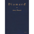 Bismarck. Eine Biographie: Nachdruck der Originalausgabe von 1915. In Frakturschrift