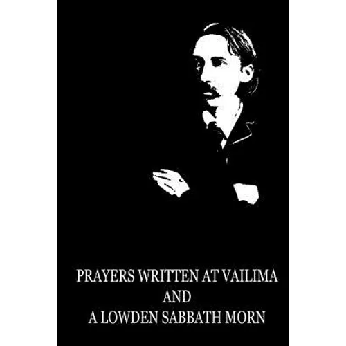 Prayers Written At Vailima And A Lowden Sabbath Morn