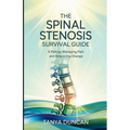 The Spinal Stenosis Survival Guide: A Path to Managing Pain and Embracing Change