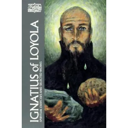 Ignatius of Loyola: Spiritual Exercises and Selected Works