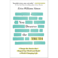 You Deserve the Truth: Change the Stories That Shaped Your World and Build a World-Changing Life