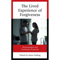 The Lived Experience of Forgiveness: Phenomenological and Psychological Perspectives