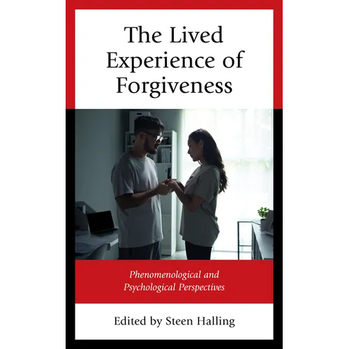 The Lived Experience of Forgiveness: Phenomenological and Psychological Perspectives