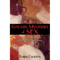 Gnostic Mysteries of Sex: Sophia the Wild One and Erotic Christianity
