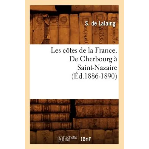 Les Côtes de la France. de Cherbourg À Saint-Nazaire (Éd.1886-1890)