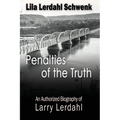 Penalties of the Truth: An Authorized Biography of Larry Lerdahl