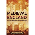 Medieval England: An Enthralling Overview of the English Middle Ages