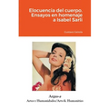 Elocuencia del cuerpo. Ensayos en homenaje a Isabel Sarli