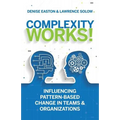 Complexity Works!: Influencing Pattern-Based Change in Teams and Organizations