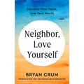 Neighbor, Love Yourself: Discover Your Value, Live Your Worth
