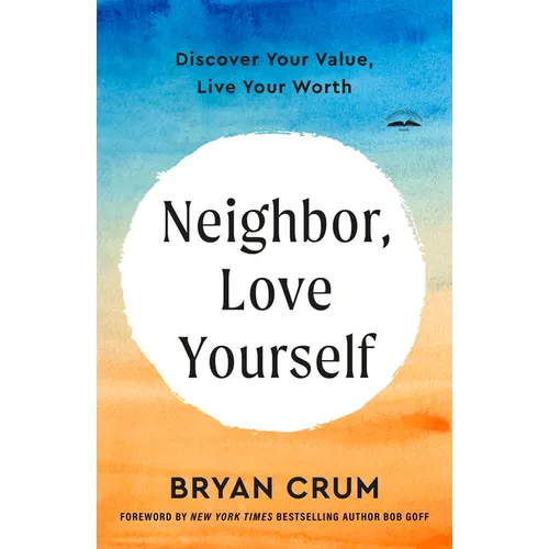 Neighbor, Love Yourself: Discover Your Value, Live Your Worth