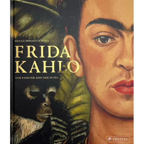 Frida Kahlo: The Painter and Her Work