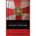 Sketch of the History of the Knights Templars: Illustrated