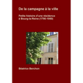 De la campagne à la ville; Petite histoire d'une résidence à Bourg-la-Reine (1790-1950)