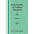 Early Families of Southern Maryland: Volume 5