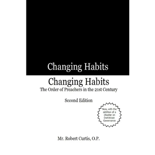 Changing Habits: The Order of Preachers in the 21st Century, Second Edition