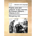 Poems, Lyric and Pastoral. in Two Volumes. by Edward Williams, ... Volume 2 of 2