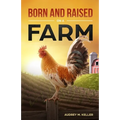 Born and Raised on a Farm
