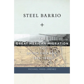 Steel Barrio: The Great Mexican Migration to South Chicago, 1915-1940