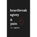 heartbreak agony & pain: poetry and prose