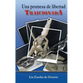 Una Promesa de Libertad Traicionada