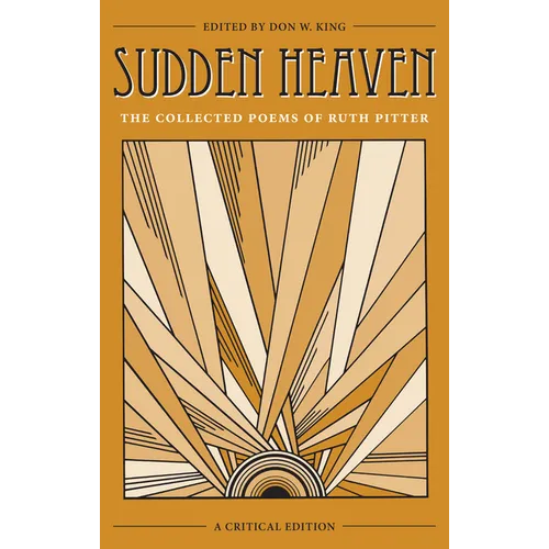 Sudden Heaven: The Collected Poems of Ruth Pitter, a Critical Edition