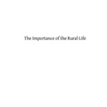 The Importance of the Rural Life: According to the Philosophy of St. Thomas Aquinas A Study in Economic Philosophy