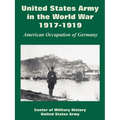 United States Army in the World War, 1917-1919: American Occupation of Germany