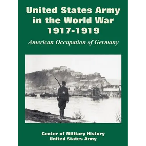 United States Army in the World War, 1917-1919: American Occupation of Germany
