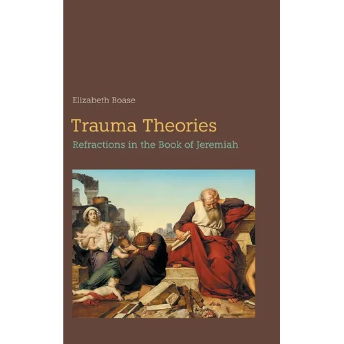 Trauma Theories: Refractions in the Book of Jeremiah