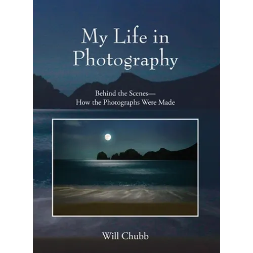My Life in Photography: Behind the Scenes - How the Photographs Were Made