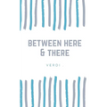 between here & there