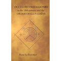 Occultist Freemasonry in the 18th Century and the Order of Elus Coens