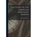 The Story of the American Merchant Marine [microform]