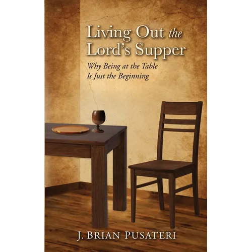 Living Out the Lord's Supper: Why Being at the Table Is Just the Beginning
