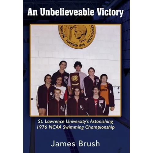 An Unbelievable Victory: St Lawrence University's Astonishing 1976 NCAA Swimming Championship