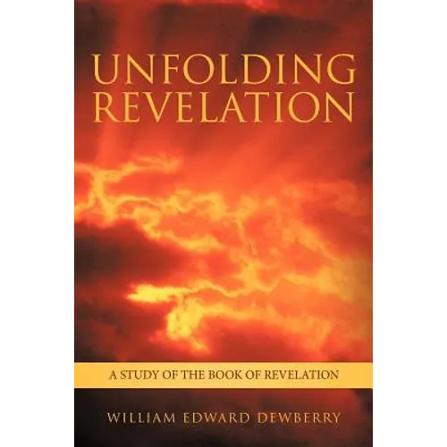 Unfolding Revelation: A Study of the Book of Revelation