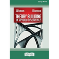 Theory Building in Applied Disciplines (16pt Large Print Edition)