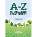 A-Z of Wellbeing for Children: Lots of ways to look after your mental health