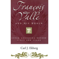 Francois Valle and His World: Upper Louisiana Before Lewis and Clark