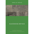 Blackening Britain: Caribbean Radicalism from Windrush to Decolonization